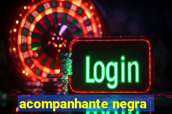 acompanhante negra